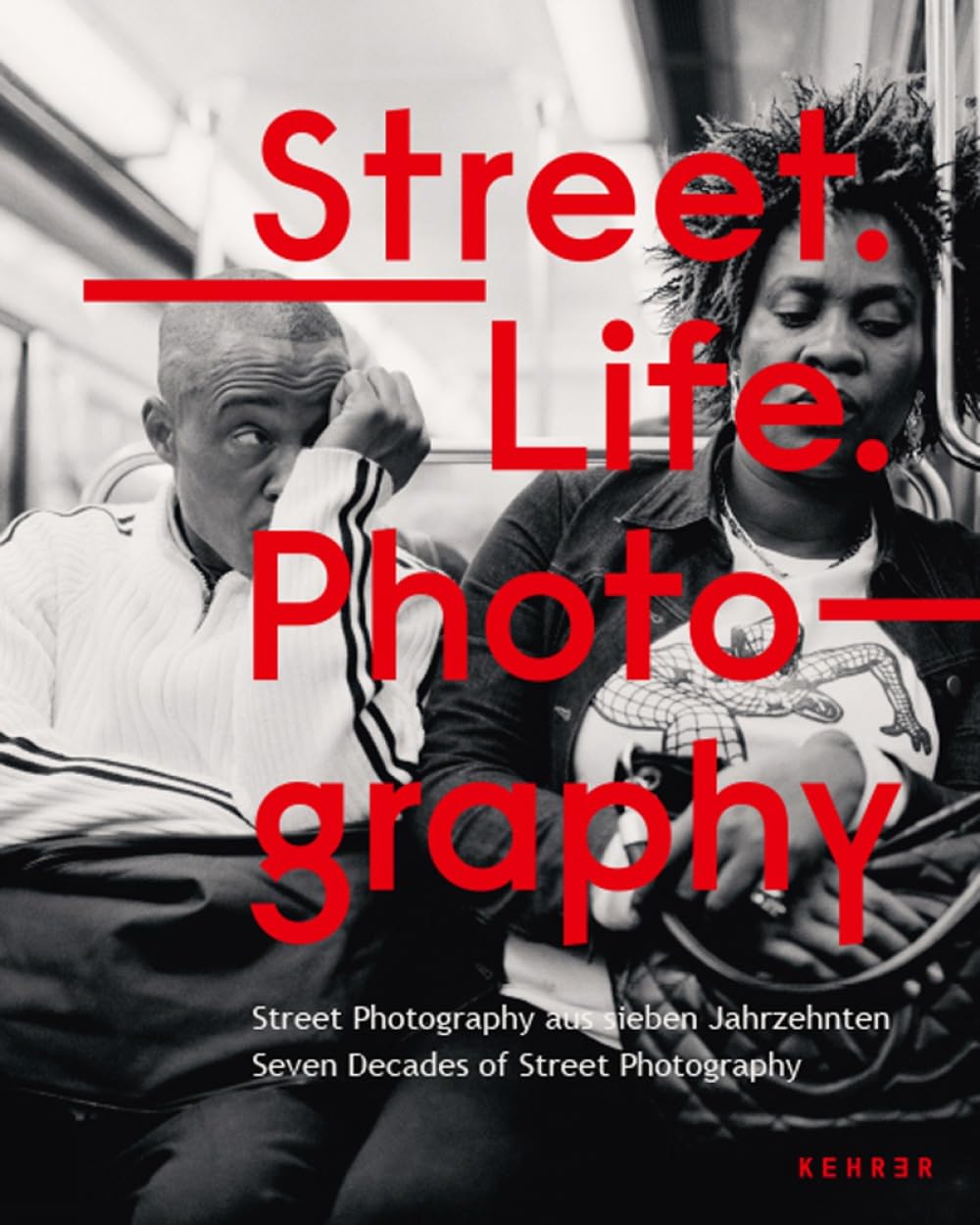 Streetlife Photography: Street Photography aus sieben Jahrzehnten