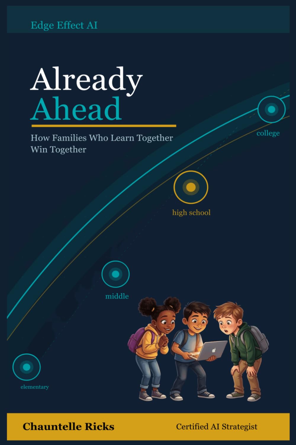 ALREADY AHEAD: How Families Who Learn Together Win Together