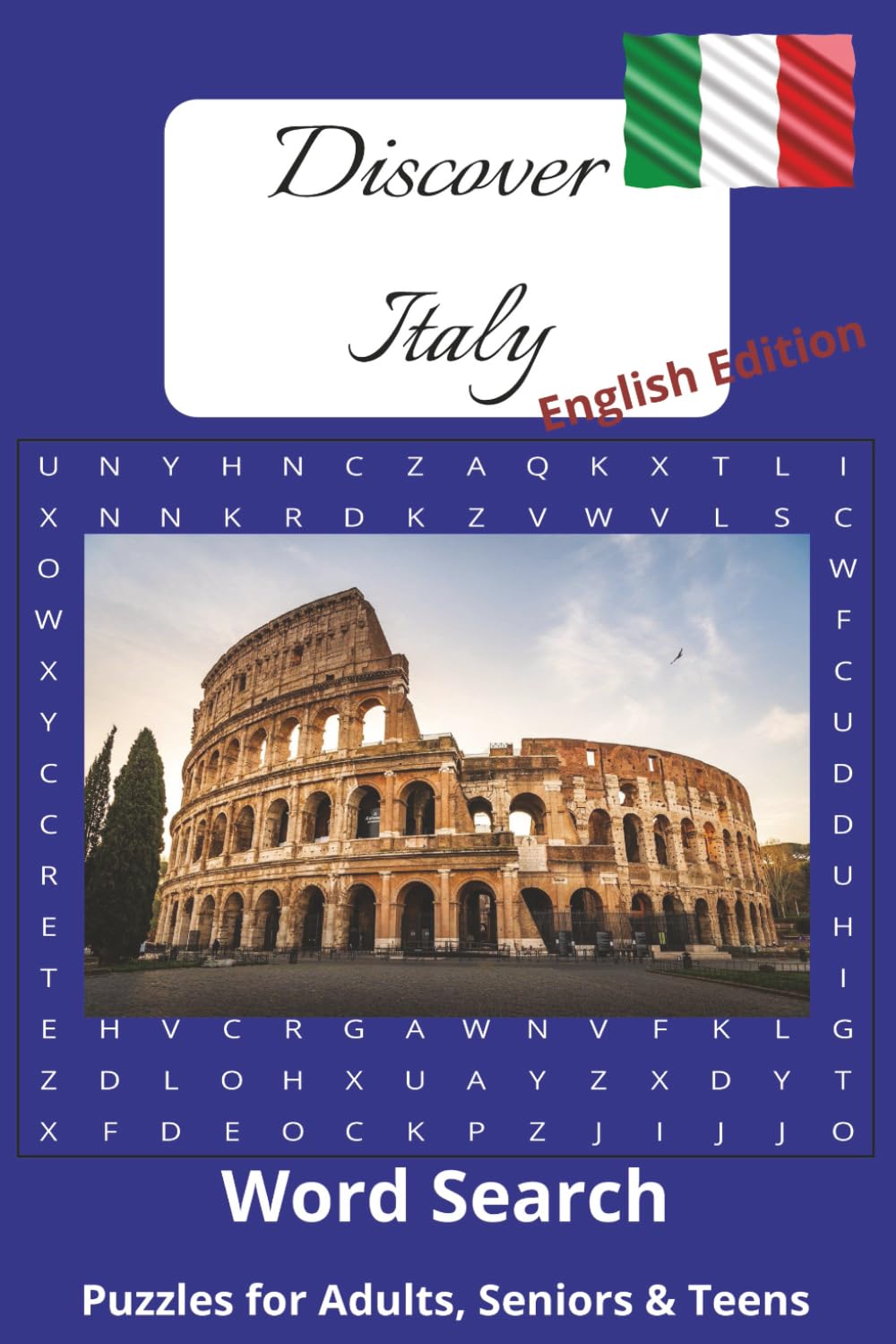 Discover Italy Word Search: Discover Italy Word Search Puzzle Book: Learn about Italy with 52 Puzzles Words : Monuments, Landmarks, Food, Celebrities, ... fun (Discover countries with Word puzzle)
