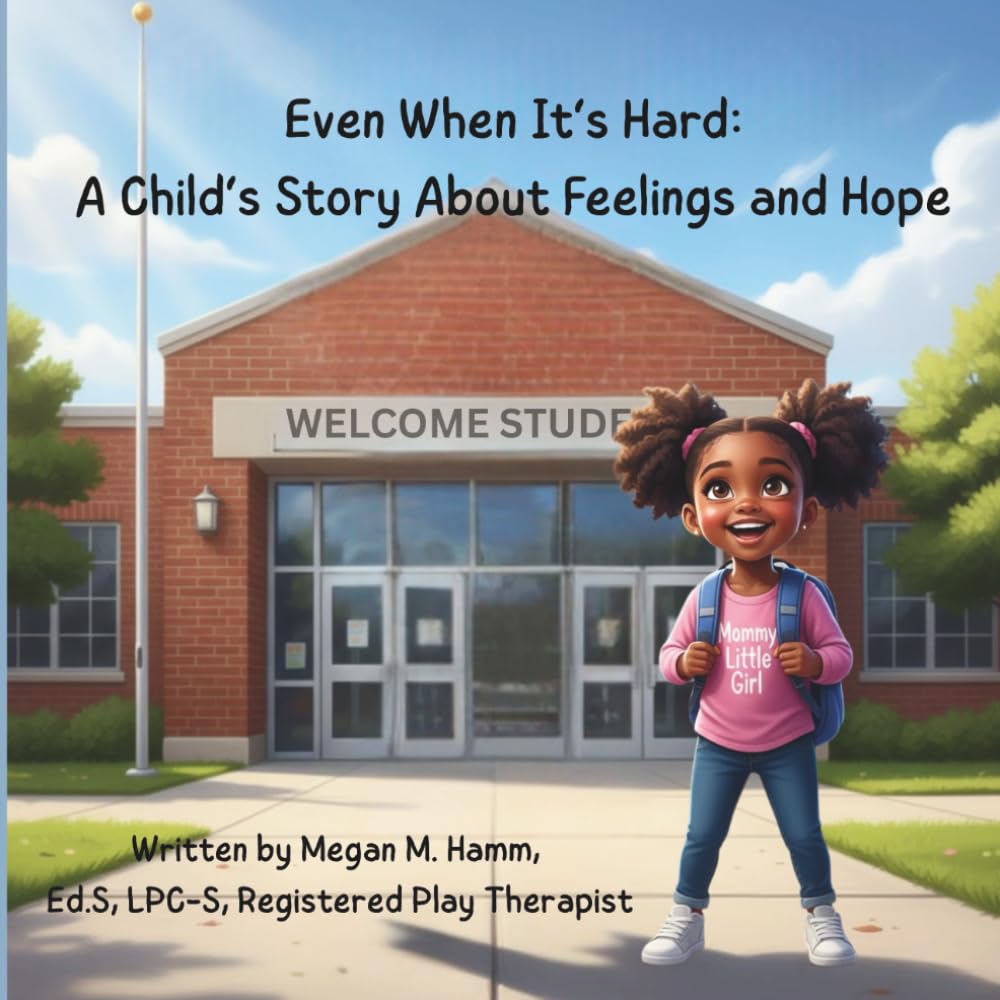 Even When It's Hard: A Child's Story About Feelings and Hope