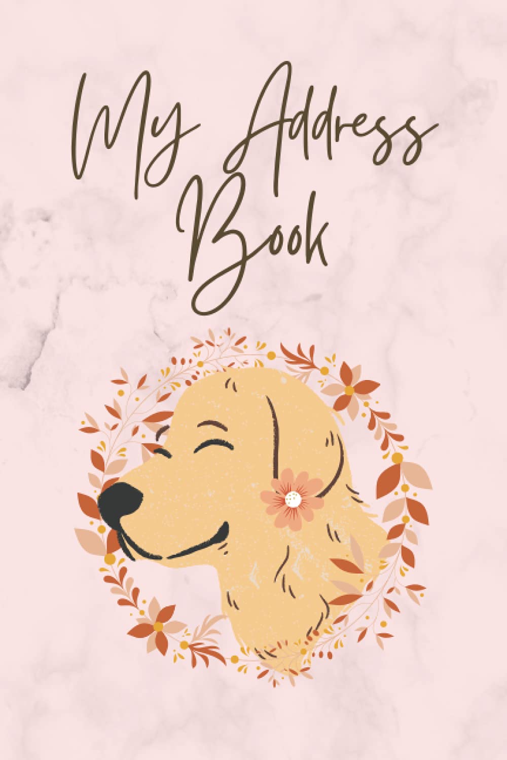 My Address Book: Alphabetically Tabbed Telephone Directory & Organizer - Golden Retriever Themed Cover with Flowers