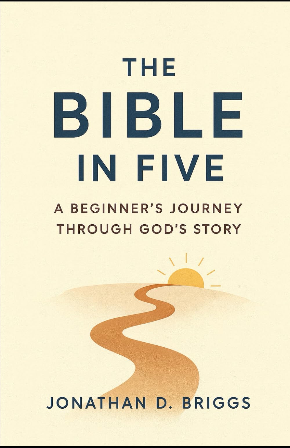 The Bible in Five: A Beginner's Journey Through God's Story
