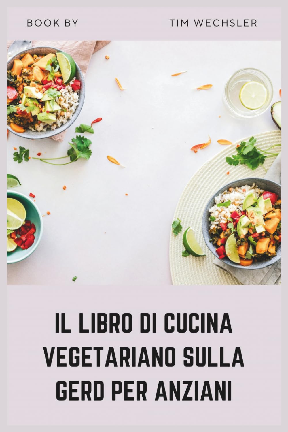 IL LIBRO DI CUCINA VEGETARIANO SULLA GERD PER ANZIANI: Ricette vegetali semplici e a basso contenuto di acidità per il reflusso acido e il comfort digestivo