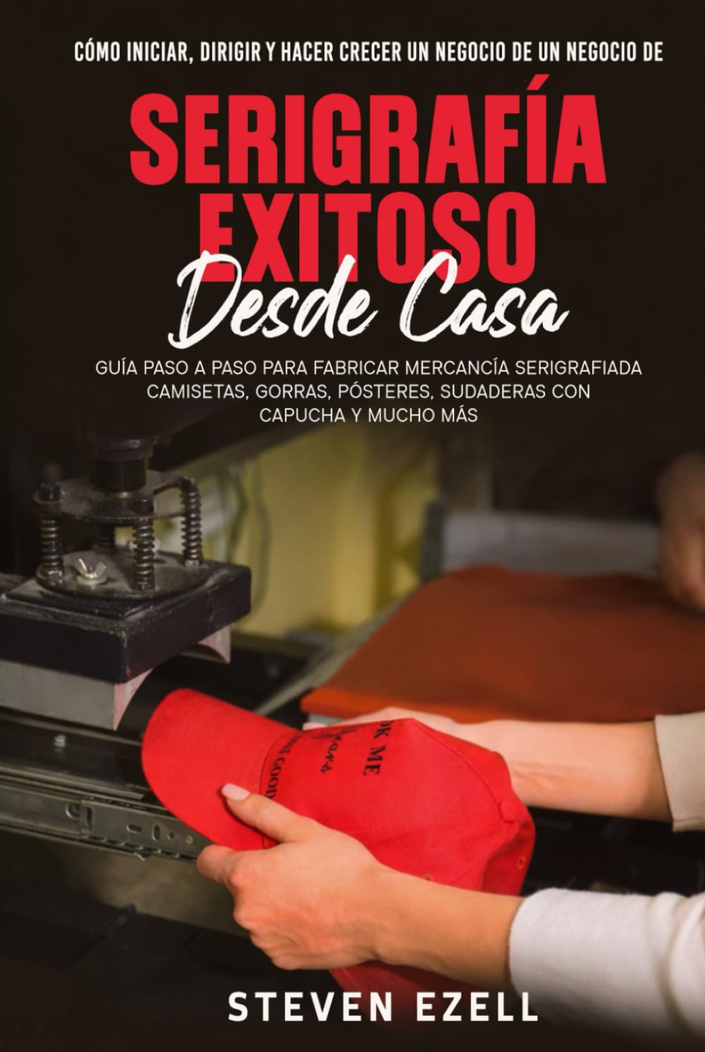 Cómo iniciar, dirigir y hacer crecer un negocio de un negocio de serigrafía exitoso desde casa