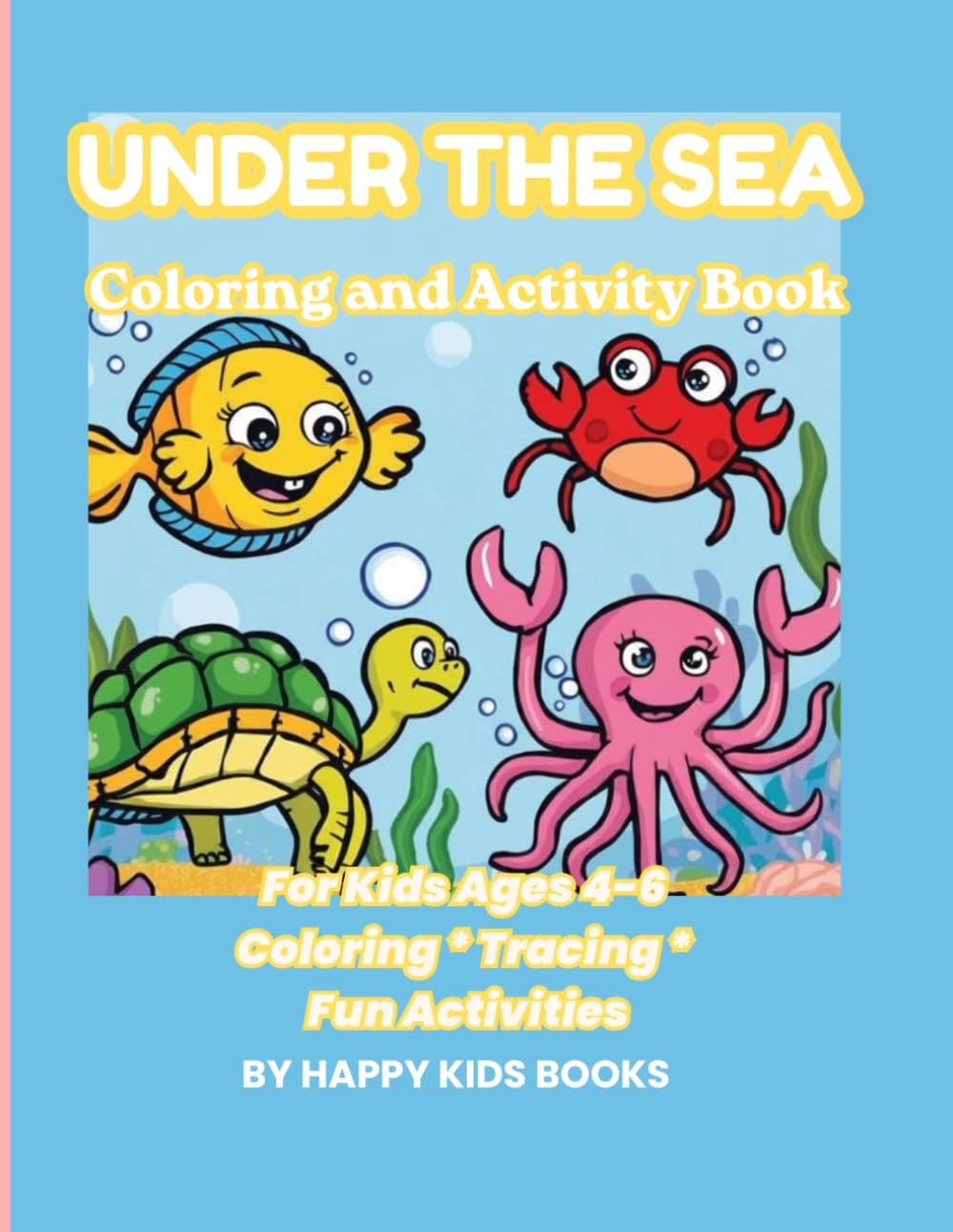 Under the Sea Coloring & Activity Book: Fun Ocean Adventures for Kids Ages 4–6