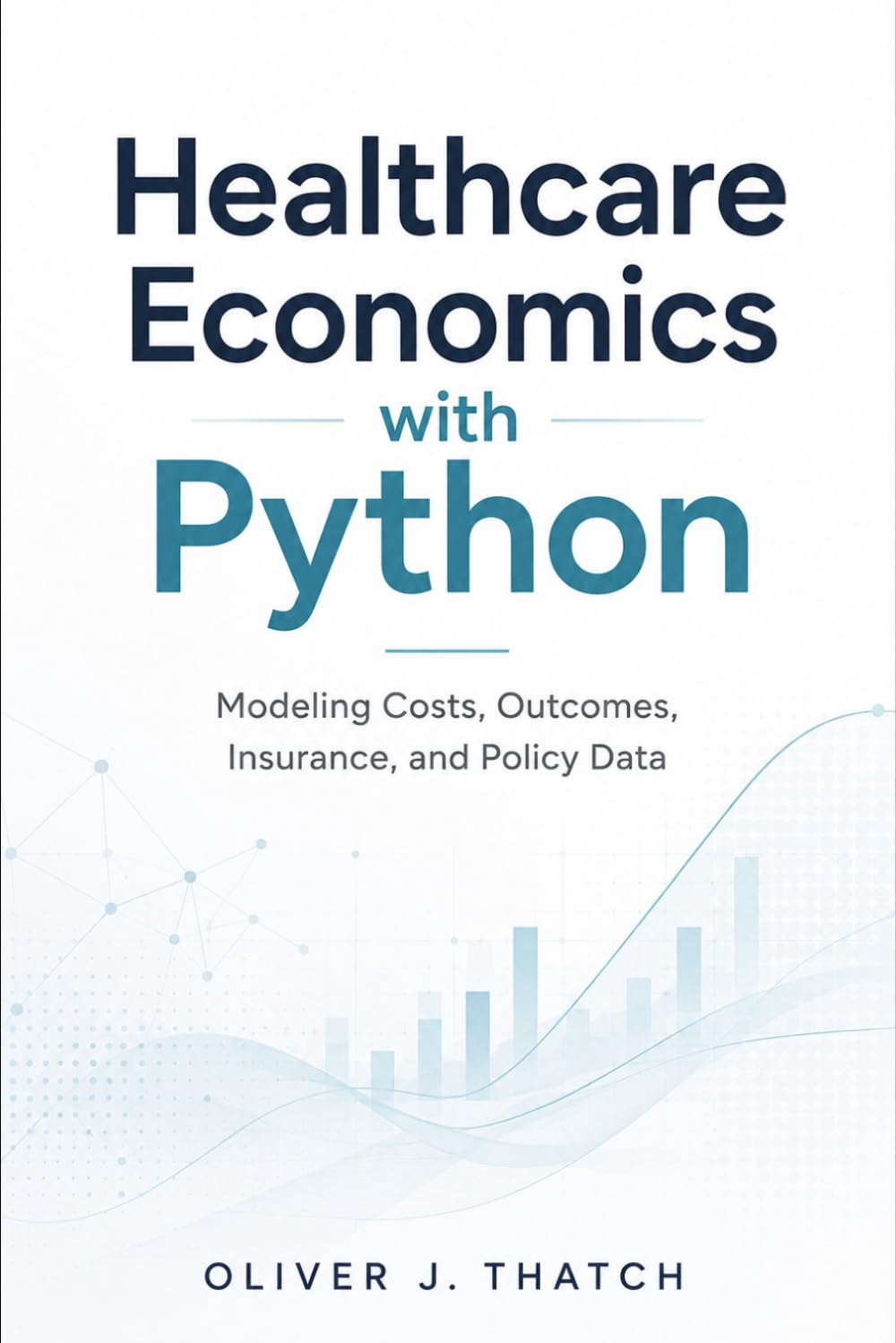 Healthcare Economics with Python: Modeling Costs, Outcomes, Insurance, and Policy Data