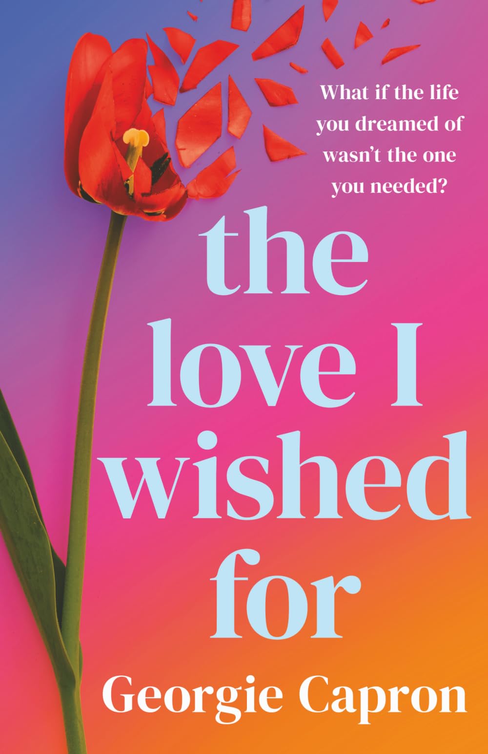 The Love I Wished For: An emotional and uplifting romance that will capture your heart