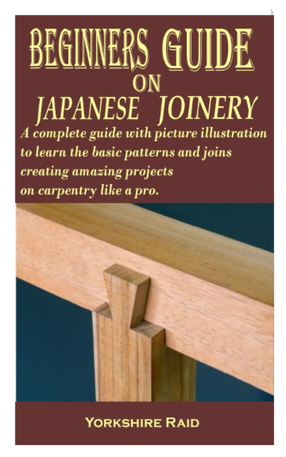 BEGINNERS GUIDE ON JAPANESE JOINERY