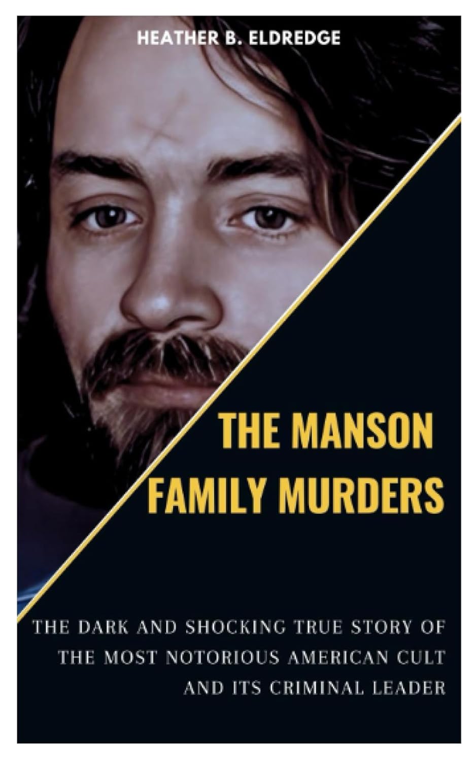 THE MANSON FAMILY MURDERS The Dark and Shocking True Story THE MANSON FAMILY MURDERS The Dark and Shocking True Story