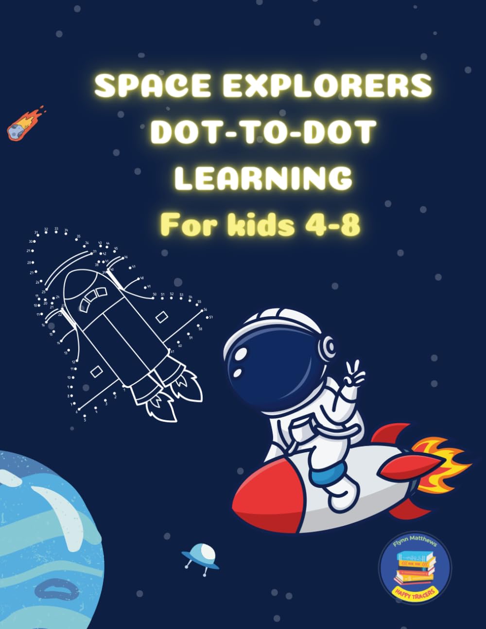 Space Explorers Dot-to-Dot Fun Activity Learning: For Kids Ages 4-8