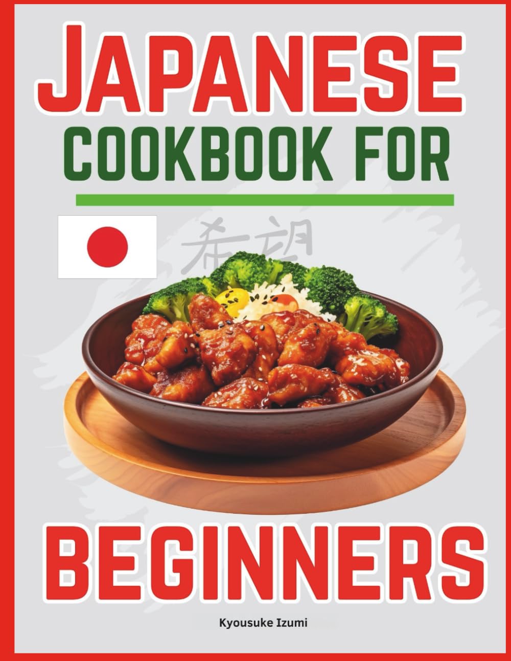 Japanese Cookbook for beginners: Delicious Recipes for Exploring Classic Asian Cuisine