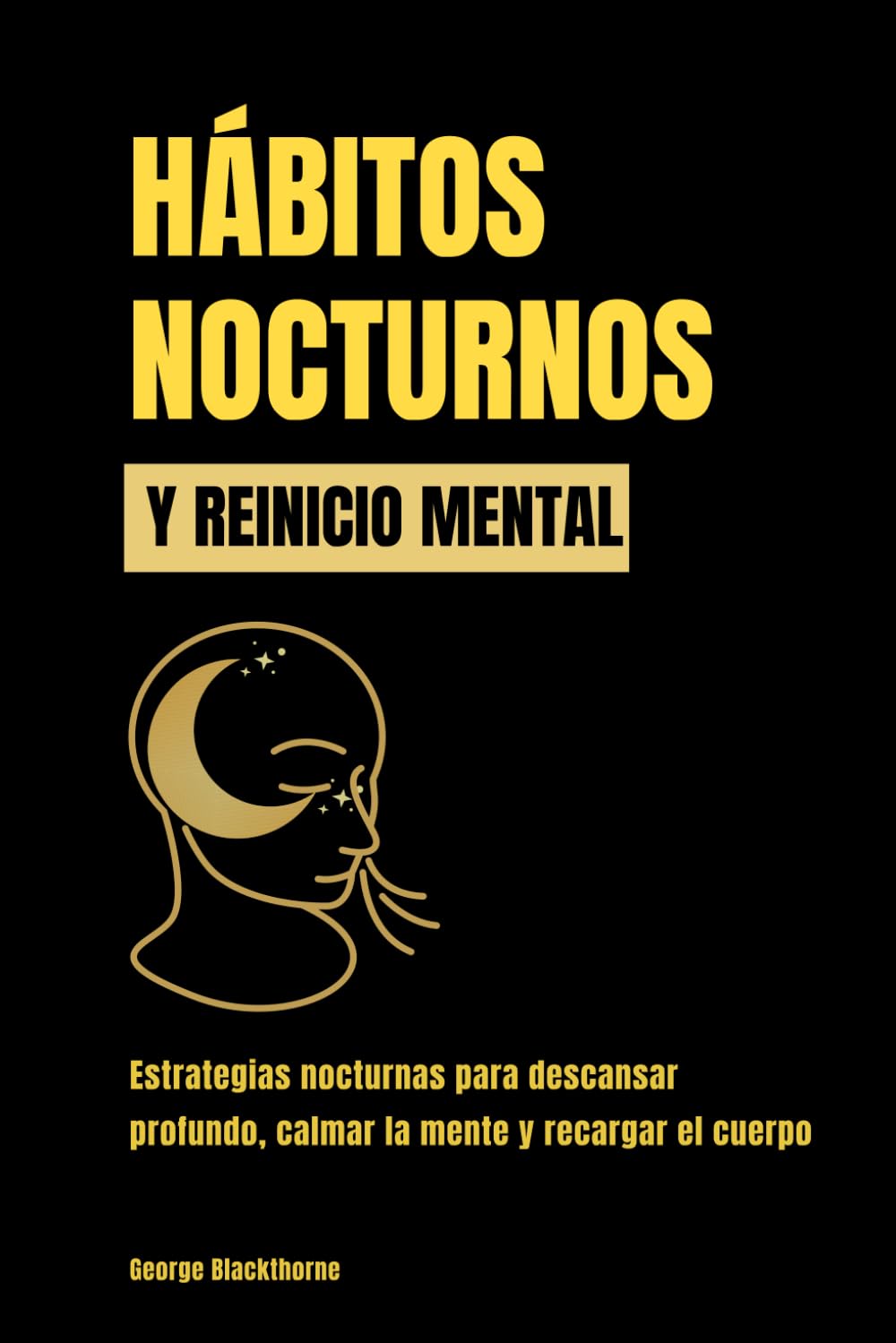 Hábitos nocturnos y reinicio mental: Estrategias nocturnas para descansar profundo, calmar la mente y recargar el cuerpo
