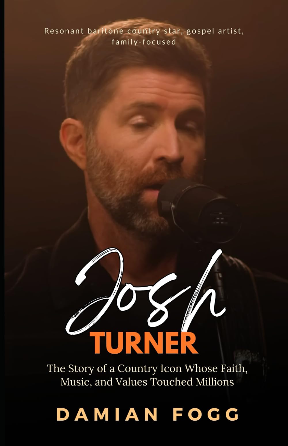 Josh Turner: The Story of a Country Icon Whose Faith, Music, and Values Touched Millions (A Story Worth Telling — One That Changed Everything)