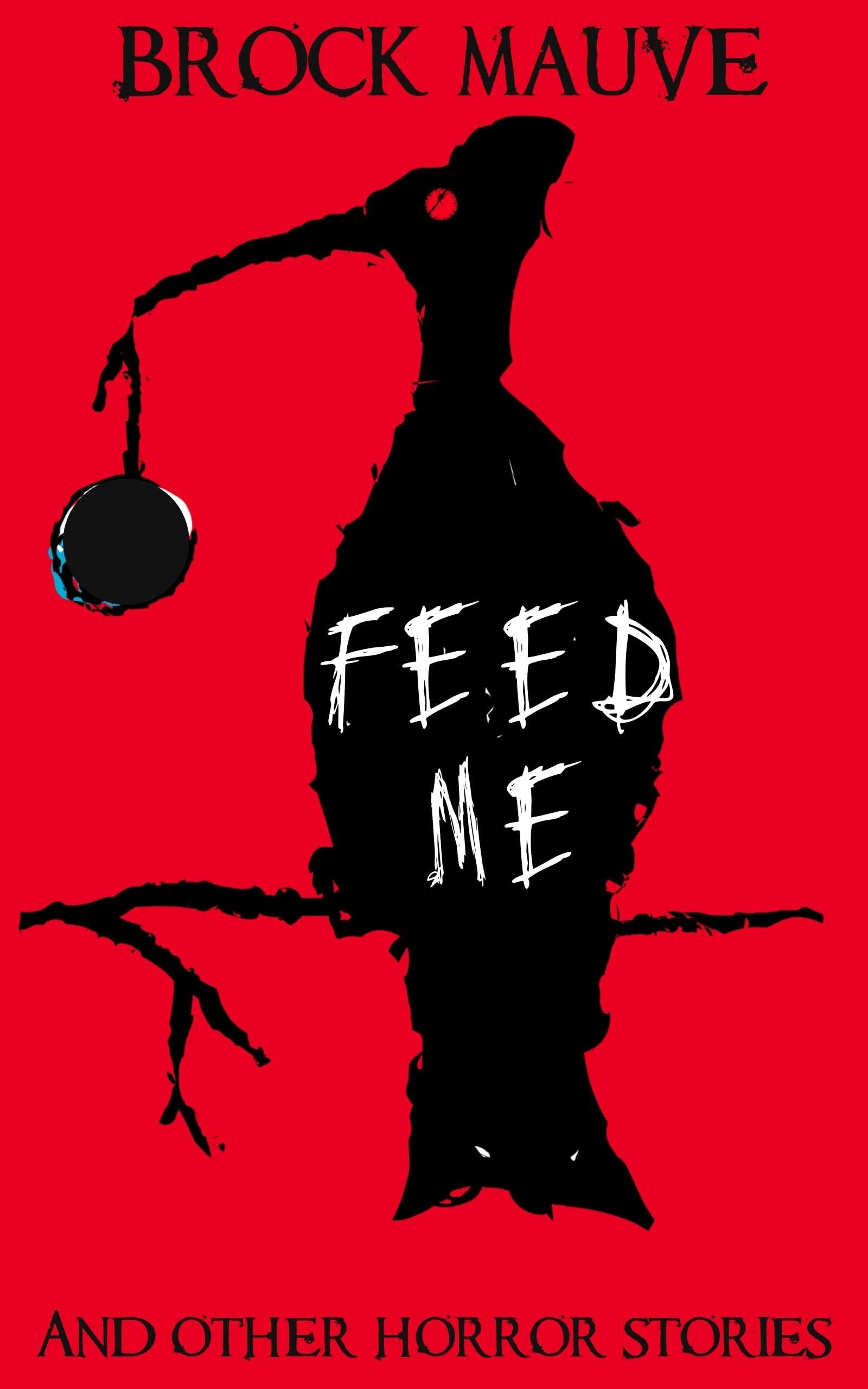 Feed Me: And Other Horror Stories (The Cryptic Collection)