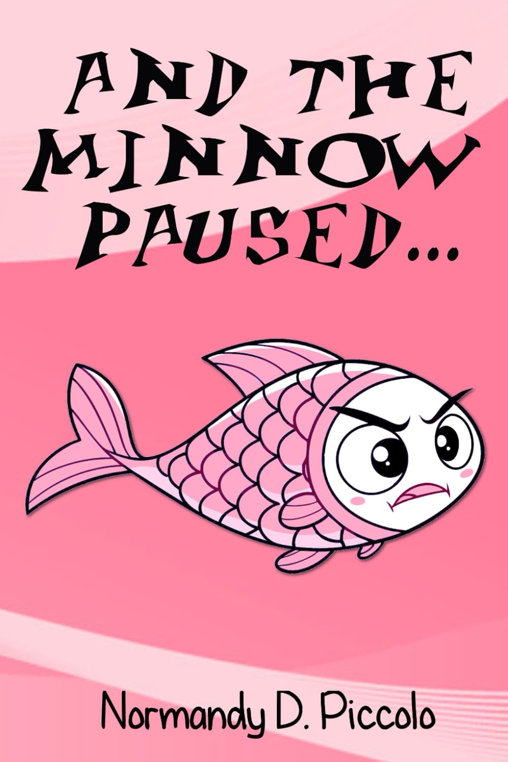 And the minnow paused...