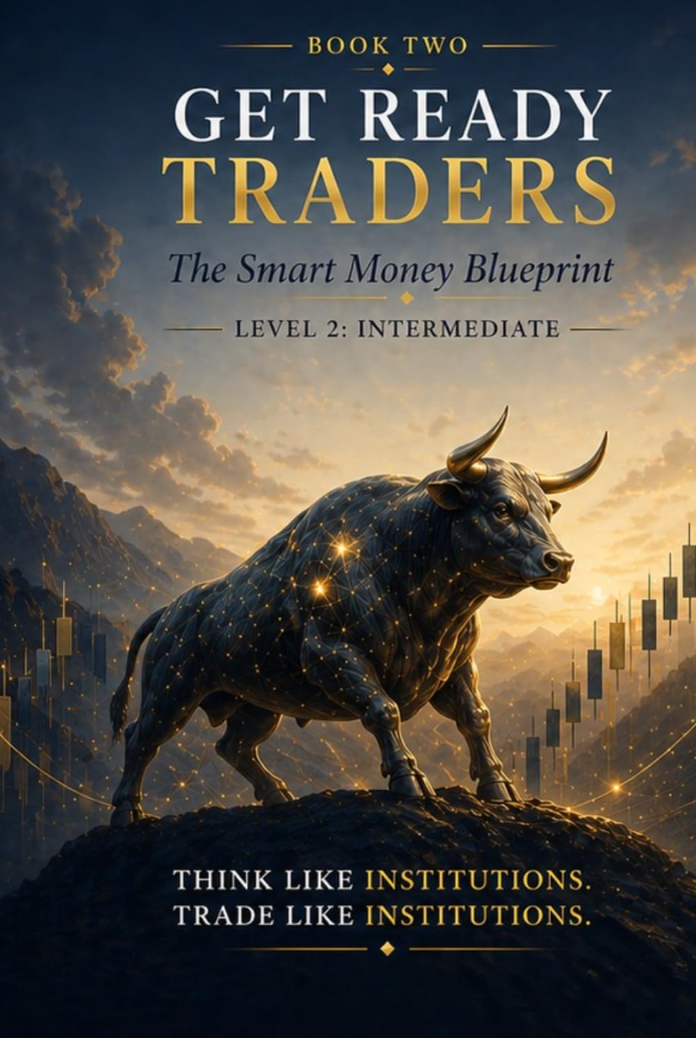 Get Ready Traders: Smart Money Mastery: Liquidity, Traps, Order Blocks & The Institutional Edge (Get Ready Traders: The Smart Money Blueprint Series)
