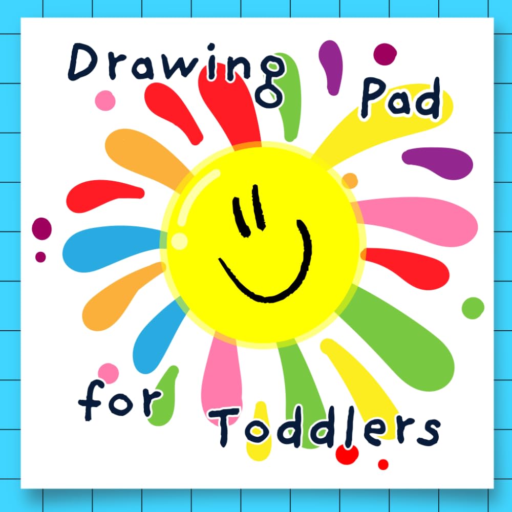 Drawing Pad For Toddlers 1-3 Paper: Square Blank Paper Sketch Book for Drawing Practice. 100 Pages 8.5 x 8.5 Journal For Kids. Notebook For ... For Toddlers. Colorful Smiling Face Cover.