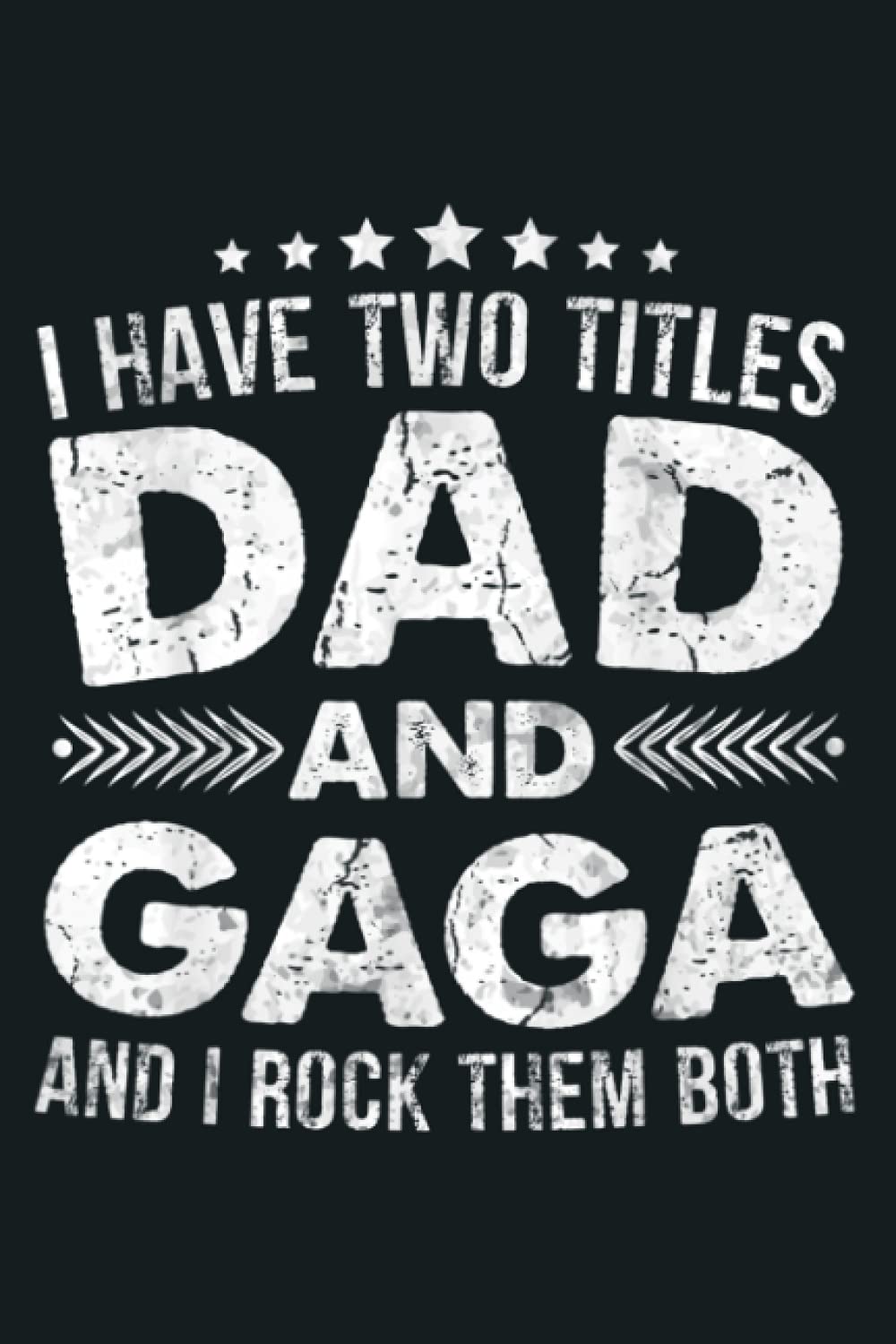 I Have Two Titles Dad And Gaga Funny Vintage Gift For Papa: notebook, notebook journal beautiful , simple, impressive,size 6x9 inches, 114 paperback pages