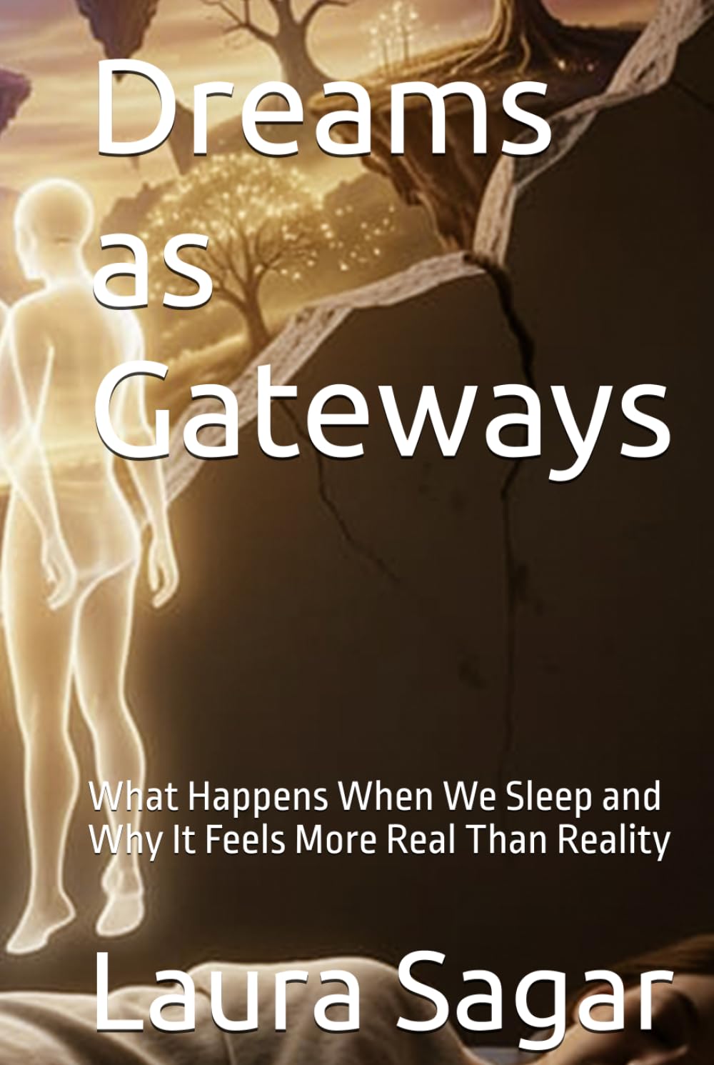 Dreams as Gateways: What Happens When We Sleep and Why It Feels More Real Than Reality (Beyond Reality II)