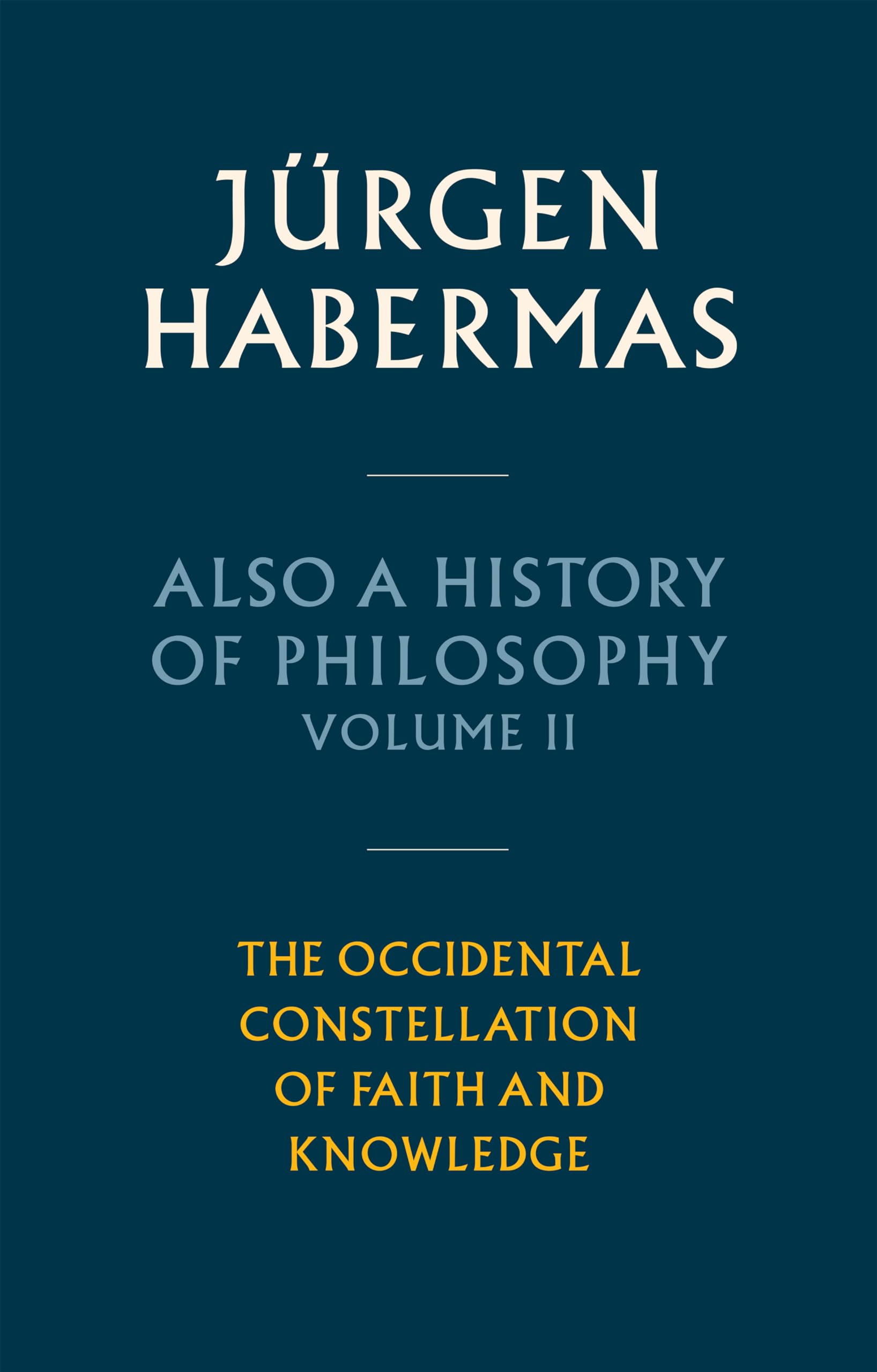 Also a History of Philosophy, Volume 2: The Occidental Constellation of Faith and Knowledge