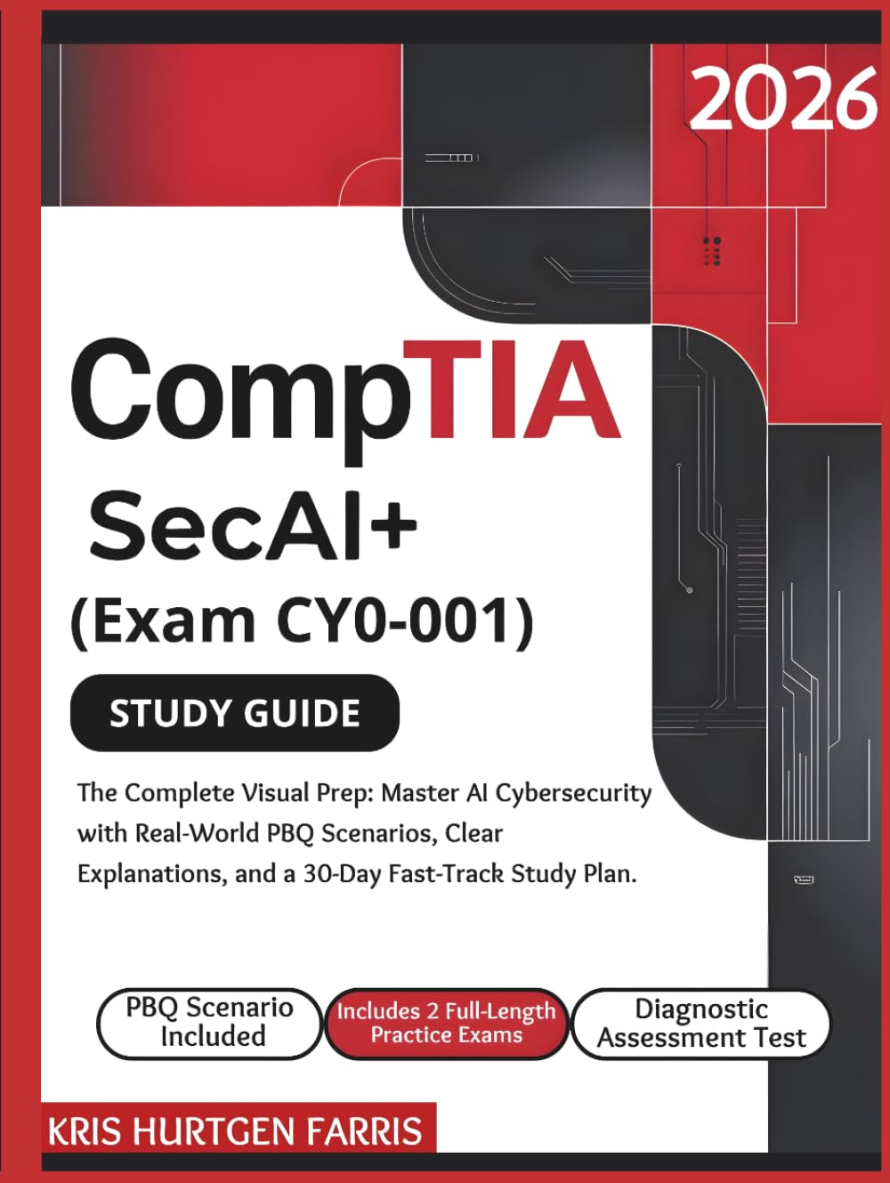 CompTIA SecAI+ Study Guide (Exam CY0-001): The Complete Visual Prep: Master AI Cybersecurity with Real-World PBQ Scenarios, Clear Explanations, and a 30-Day Fast-Track Study Plan