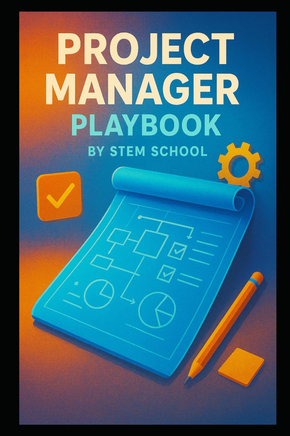 Project Manager Playbook: Lead Teams & Deliver Results