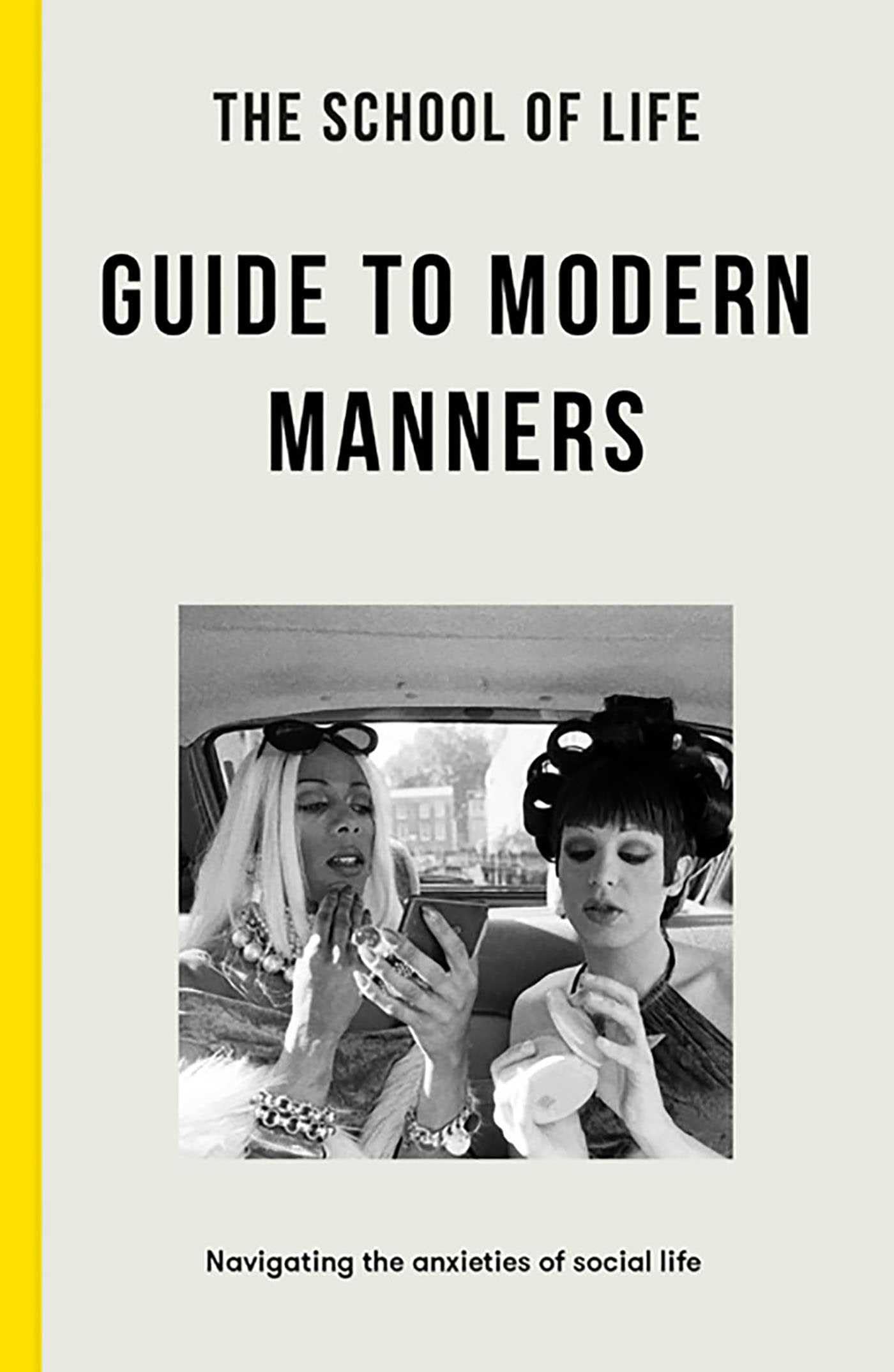 The School of Life: Guide to Modern Manners: Navigating the Anxieties of Social Life