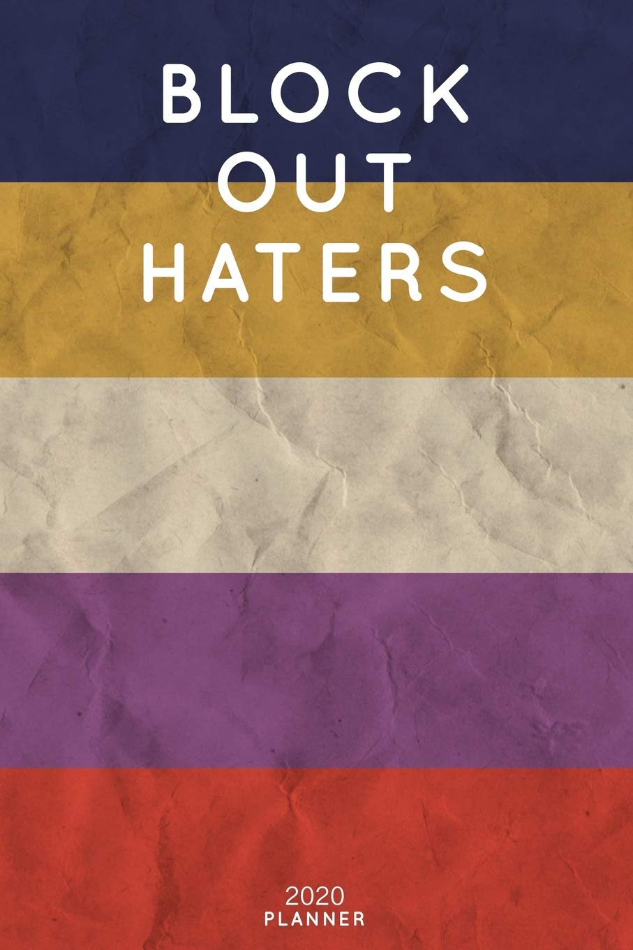 Block Out Haters: Cute Motivational Quote Planner 2020 - 6"x9" 100 Pages with Calendar + US and UK Holidays + Monthly and Weekly Organizer + Habit Tracker and Password Keeping Notebook