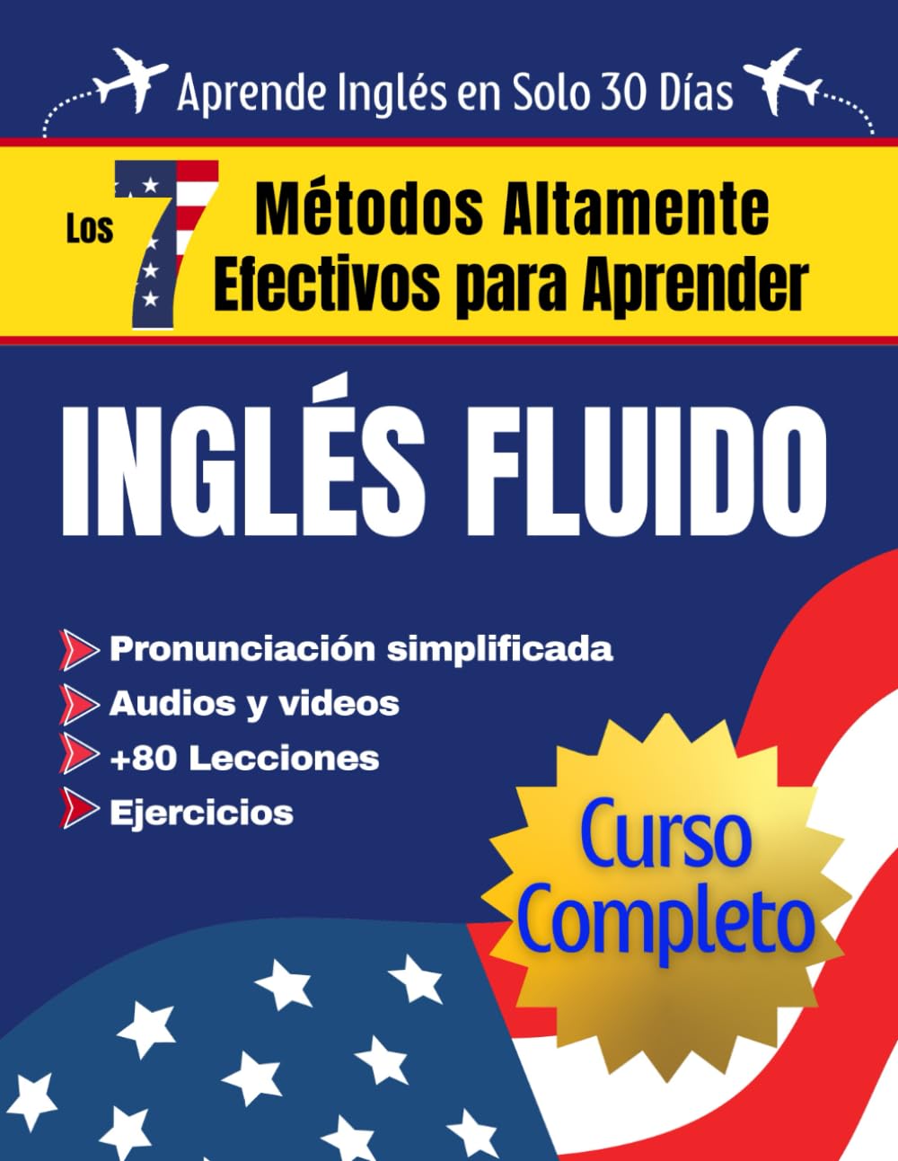 Los 7 Métodos Altamente Efectivos para Aprender Inglés Fluido (Curso Completo): Libros para aprender ingles para adultos principiantes 1 y 2 con pronunciación al español desde lo básico