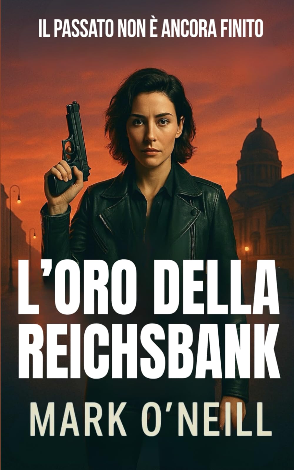 L’Oro Della Reichsbank: Un tesoro nascosto. Una cospirazione mortale. Una donna che non conosce la resa (Reparto 89)