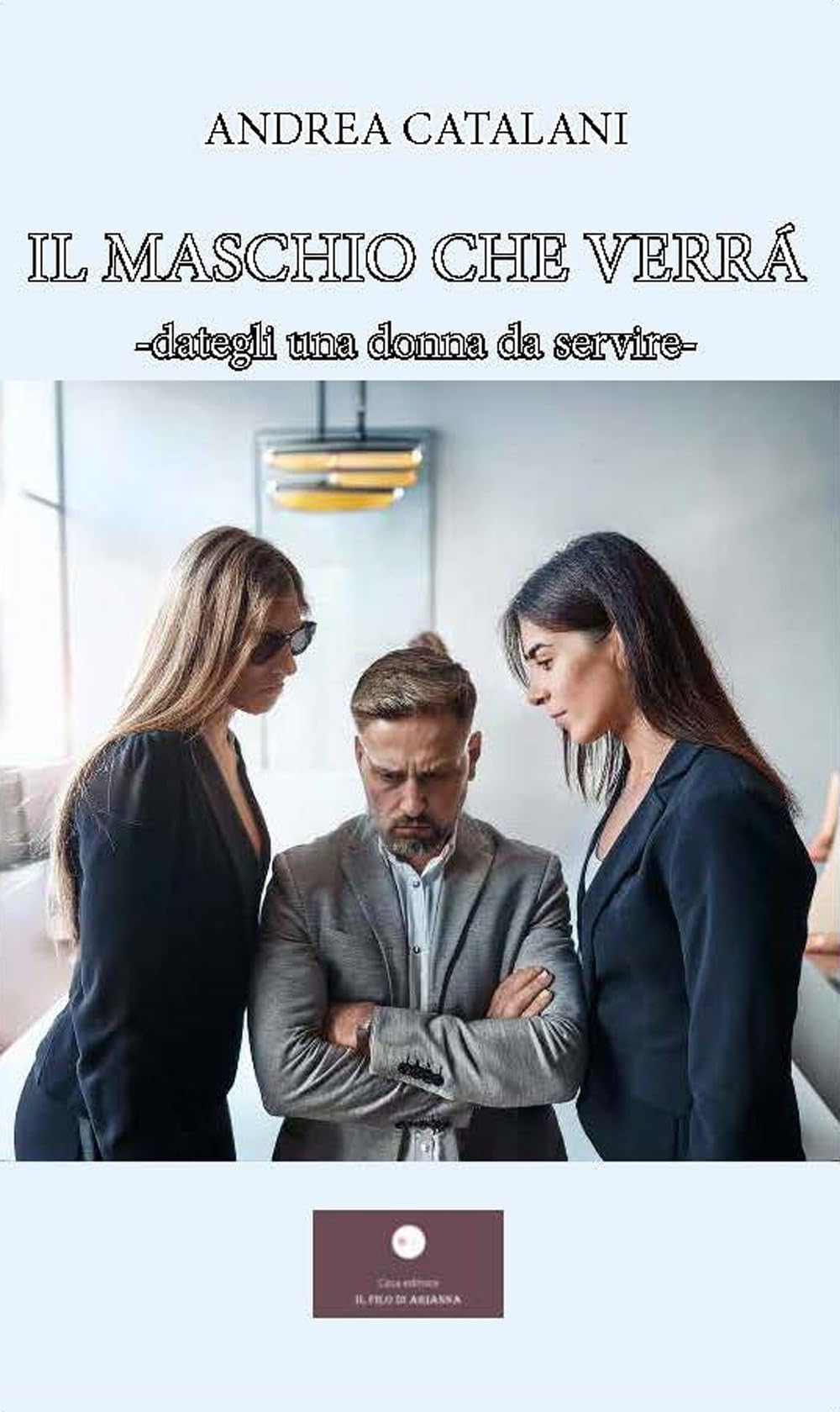 Il Maschio Che Verrà. Dategli Una Donna Da Servire- - 4