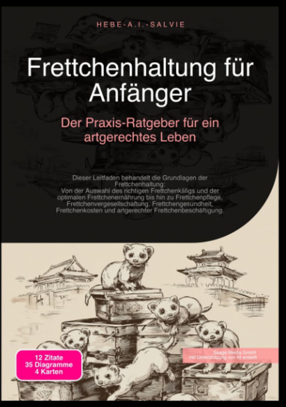 Frettchenhaltung für Anfänger: Der Praxis-Ratgeber für ein artgerechtes Leben