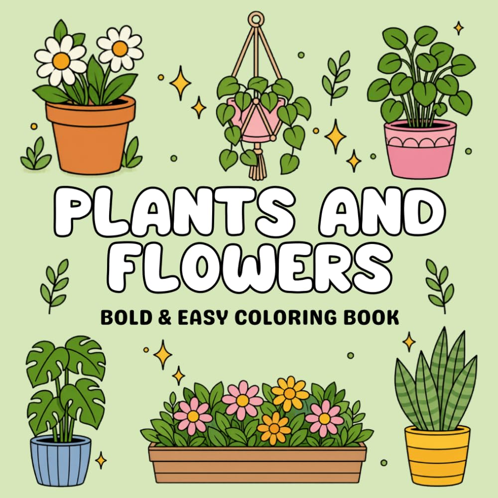 Bold and Easy Plants and Flowers Coloring Book: Simple, Fun Floral Designs for Relaxation and Creative Coloring (Bold and Easy Coloring Book)