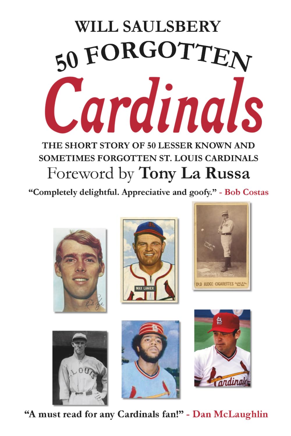 50 Forgotten Cardinals: The short story of 50 lesser known and sometimes forgotten St. Louis Cardinals