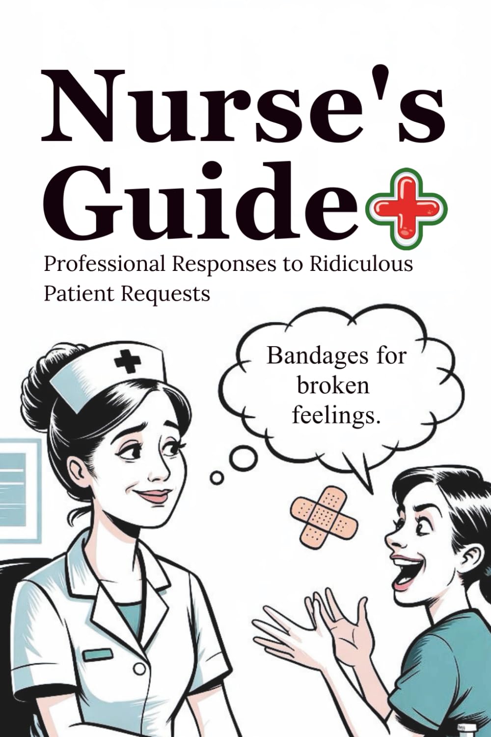 Nurse’s Guide: Professional Responses to Ridiculous Patient Requests