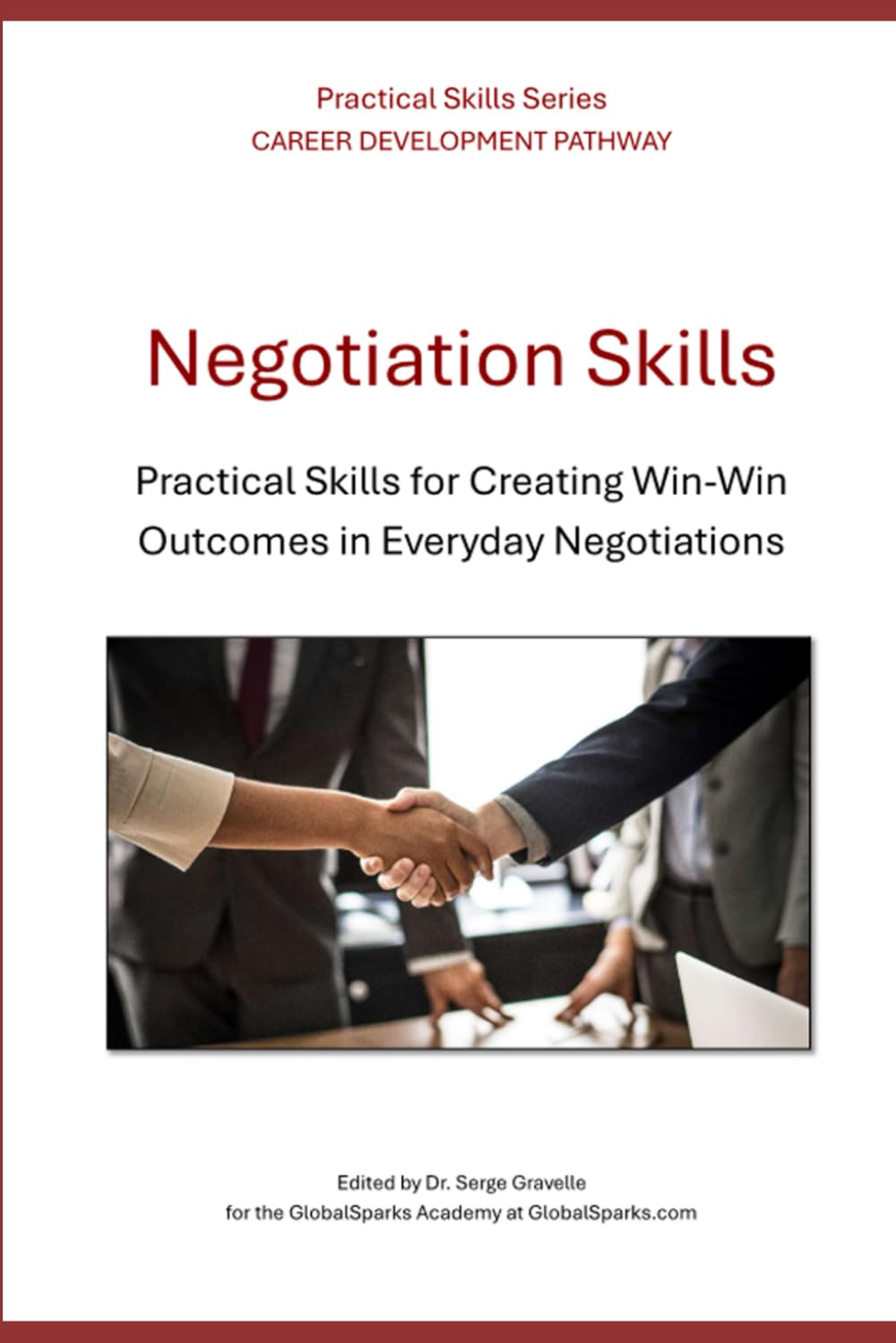 Negotiation Skills: Practical Skills for Creating Win-Win Outcomes in Everyday Negotiations (Career Development Pathway - Practical Skills Series)