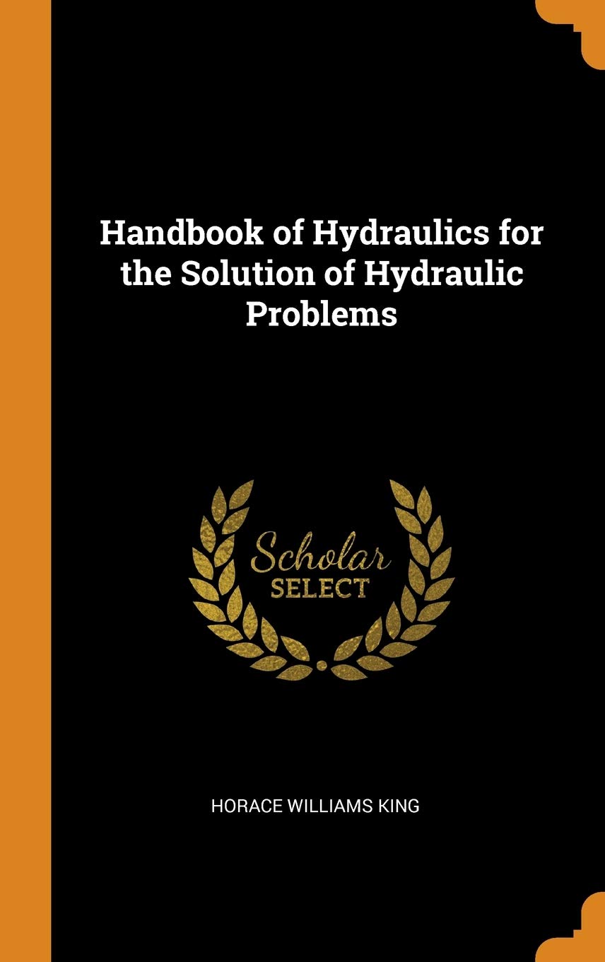 Handbook of Hydraulics for the Solution of Hydraulic Problems