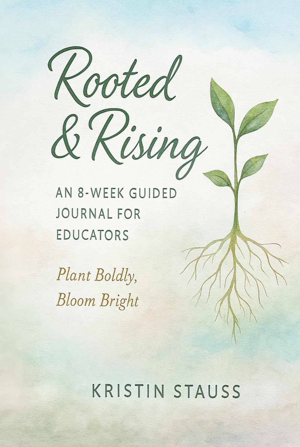 Rooted & Rising: An 8- Week Guided Journal for Educators