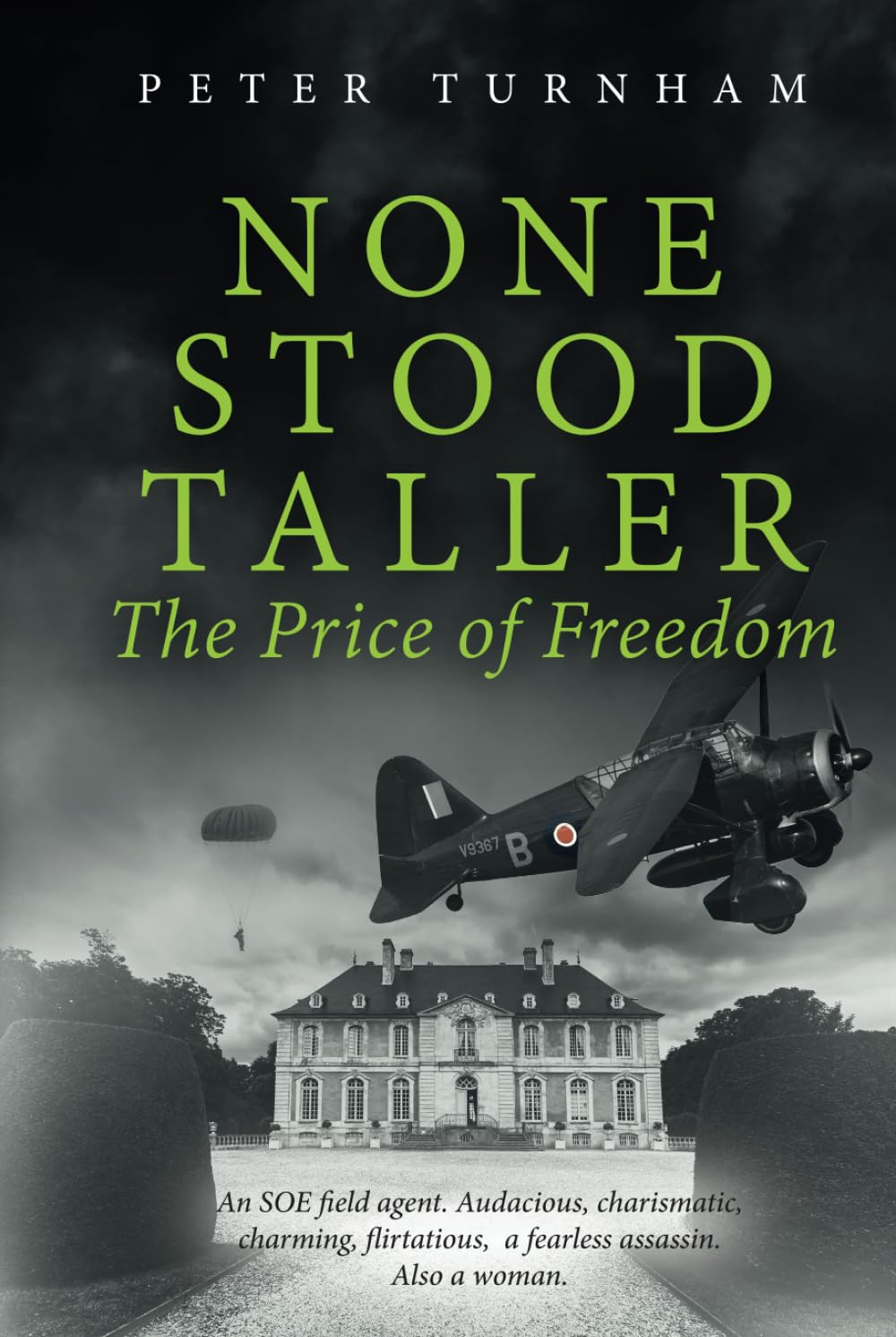 None Stood Taller - The Price of Freedom: An SOE agent. Audacious, charismatic, charming, a fearless assassin. Also a woman.