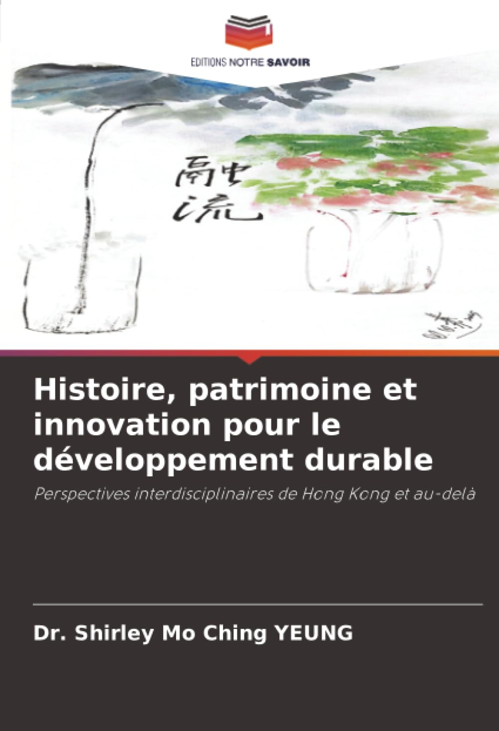 Histoire, patrimoine et innovation pour le développement durable: Perspectives interdisciplinaires de Hong Kong et au-delà