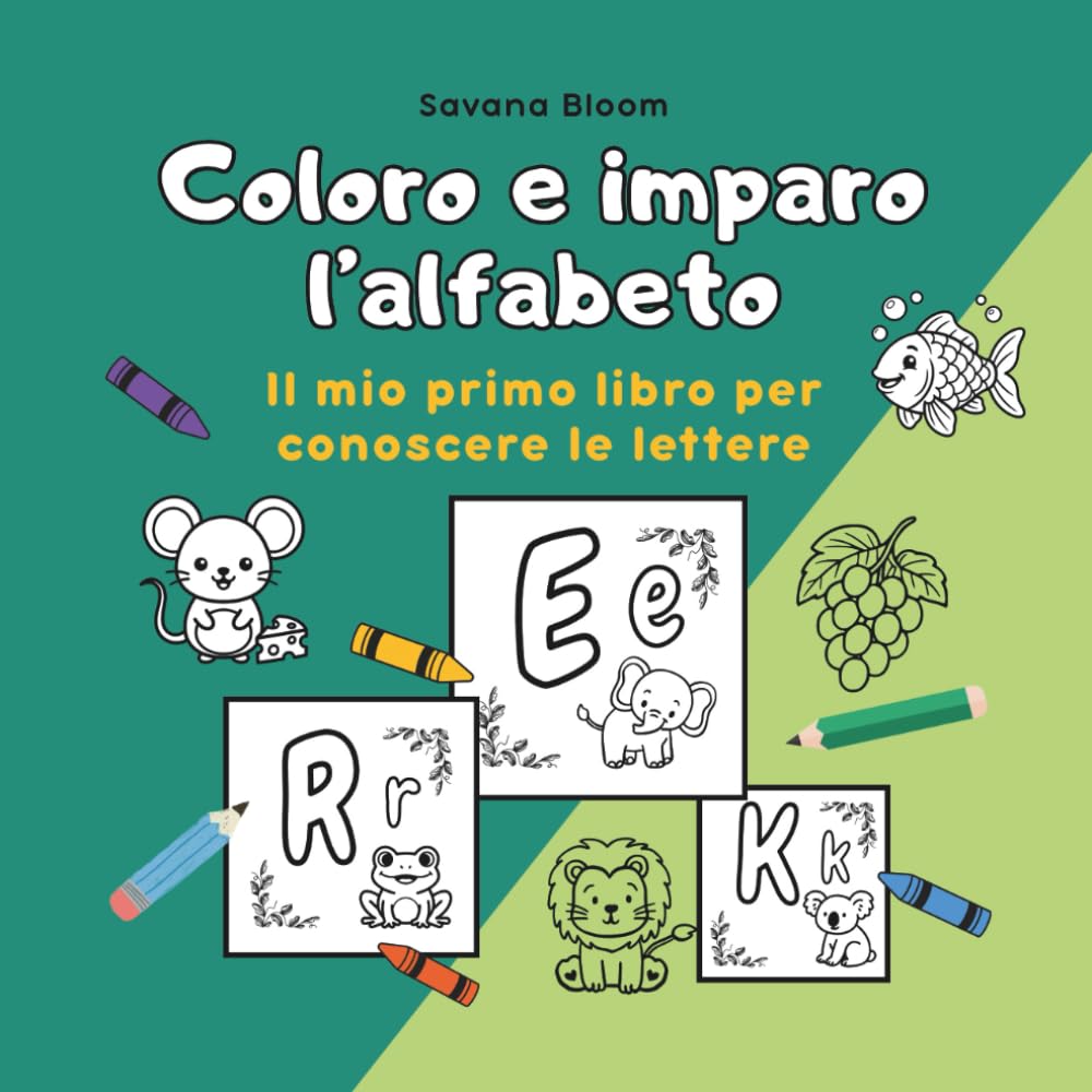Coloro l'alfabeto: libro per bambini dai 2 ai 5 anni per imparare l’alfabeto giocando, riconoscere le basi della lettura in modo naturale, sviluppare ... l’apprendimento in una esperienza divertente