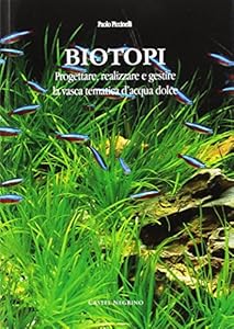Biotopi. Progettare, realizzare e gestire la vasca tematica d'acqua dolce