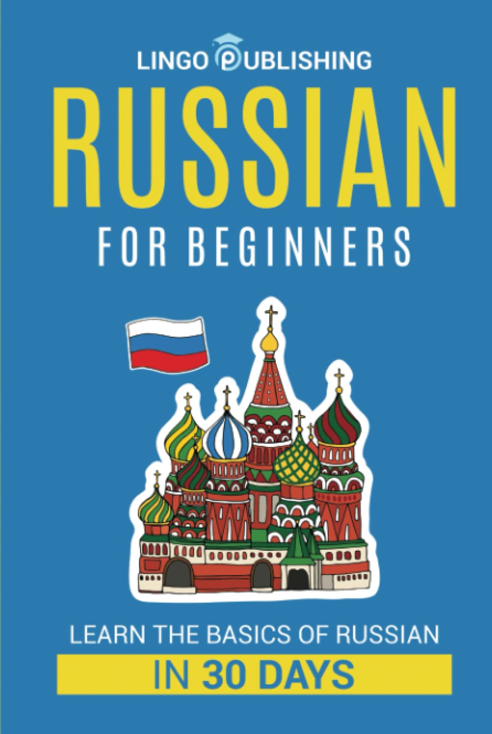 Russian for Beginners: Learn the Basics of Russian in 30 Days (Language Learning)