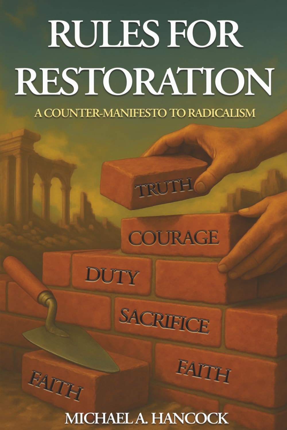 Rules For Restoration: A Counter-Manifesto To Radicalism