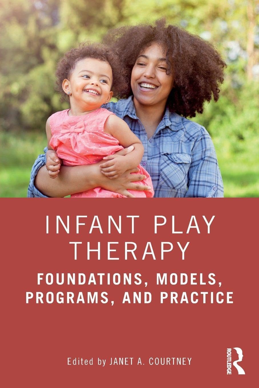 Infant Play Therapy: Foundations, Models, Programs, and Practice
