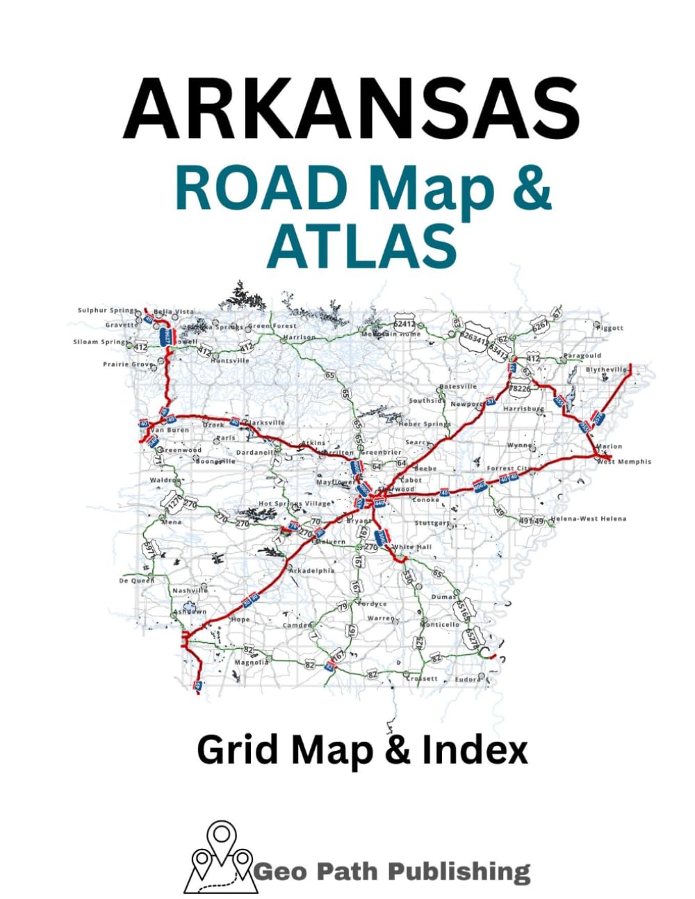 Arkansas Road Map And Atlas: Detailed Road Maps Of Arkansas With Cities, Counties and Grid Navigation
