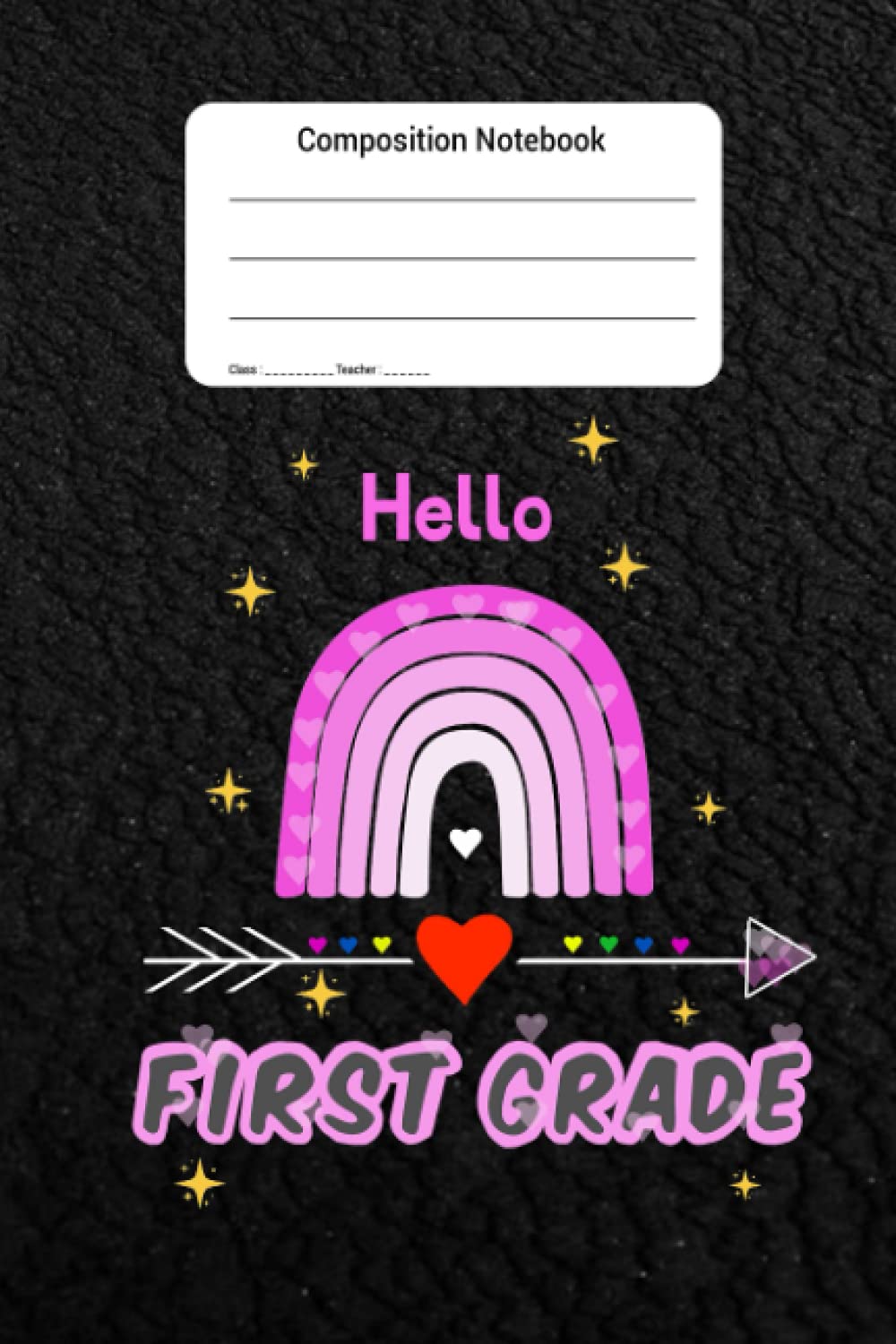 Composition Notebook hello first grade: back to school Pink Rainbow cute notebook CollegeRuled_6x9_120