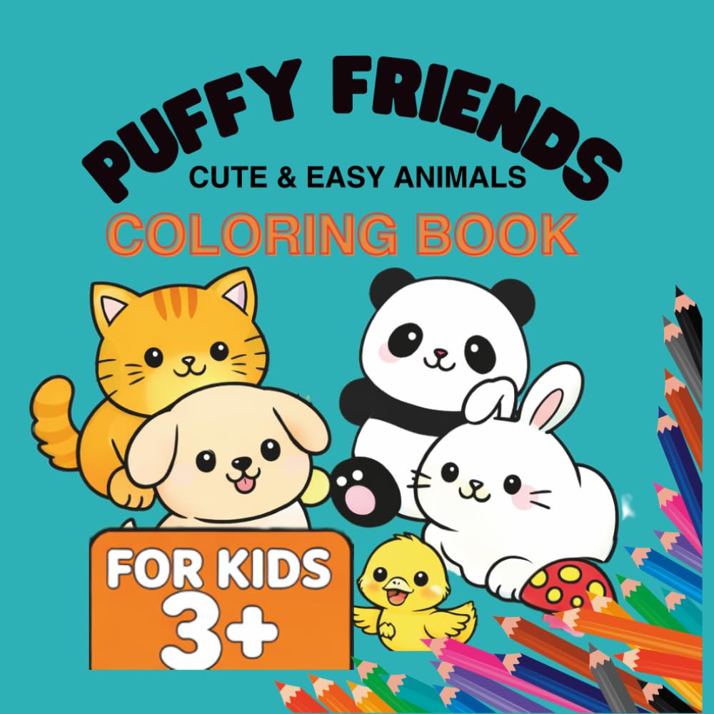 PUFFY FRIENDS CUTE & EASY ANIMALS COLORING BOOK FOR KIDS 3+: Fun, Simple and Adorable Animals – Big Designs for Little Hands
