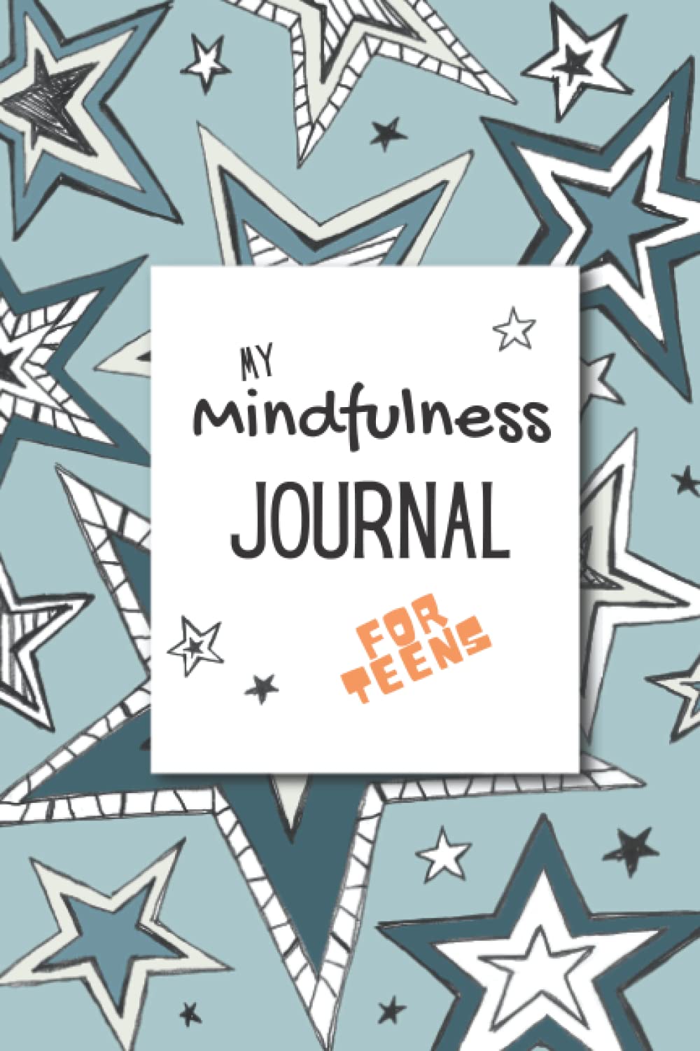 My Mindfulness Journal for Teens: The mindfulness journal and workbook with prompts for teenagers