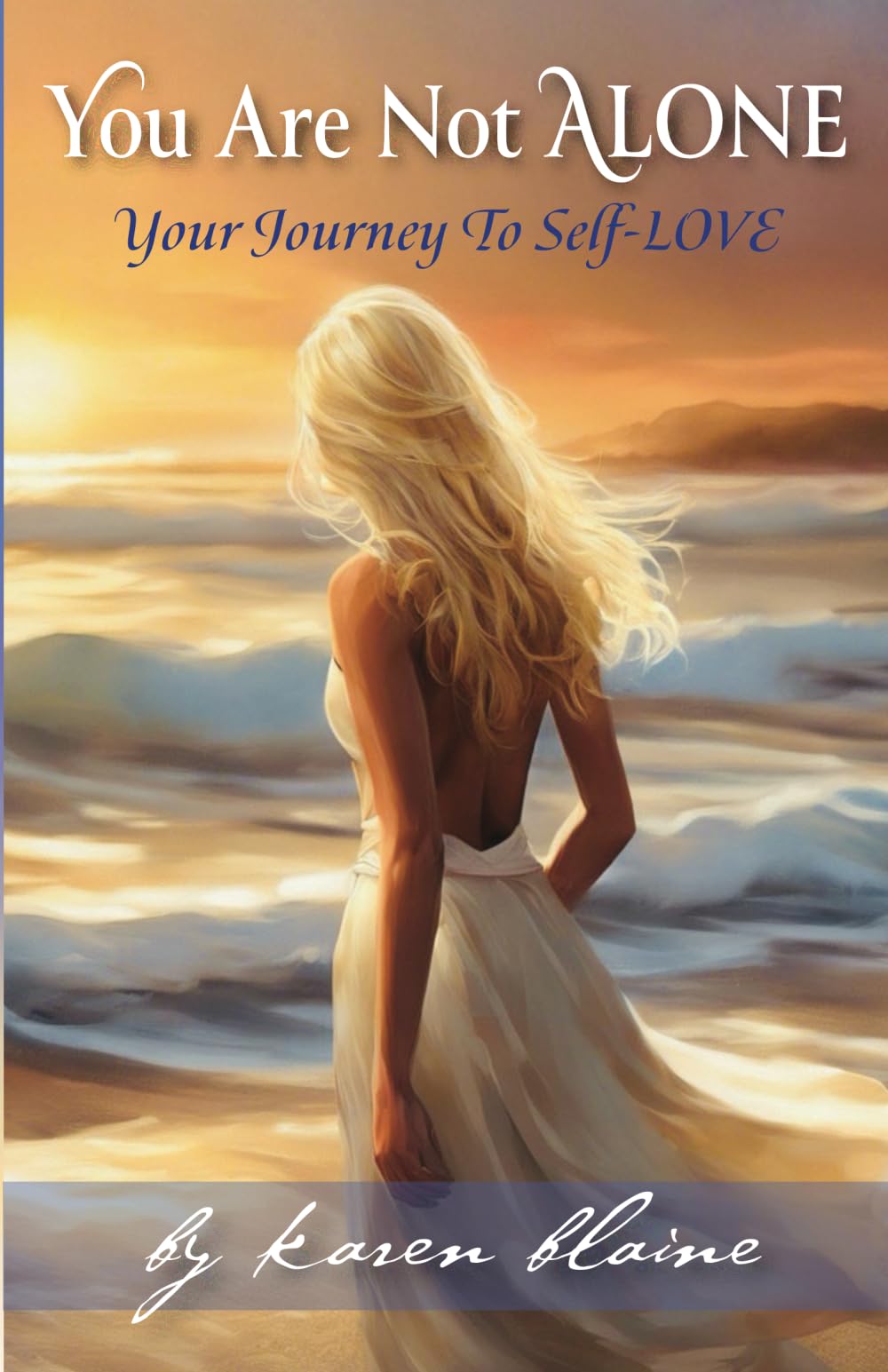 You Are Not ALONE: Your Journey to Self-LOVE